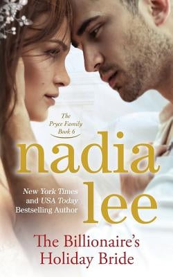 The Billionaire's Holiday Bride (The Pryce Family Book 6) by Lee, Nadia
