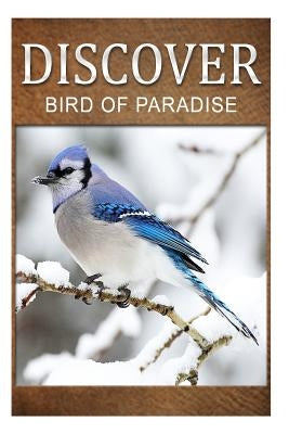 Birds Of Paradise - Discover: Early reader's wildlife photography book by Press, Discover