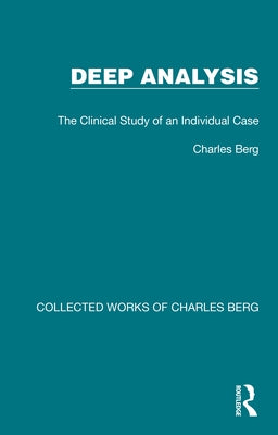 Deep Analysis: The Clinical Study of an Individual Case by Berg, Charles