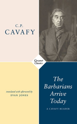 The Barbarians Arrive Today: Poems & Prose by C. P., Constantine