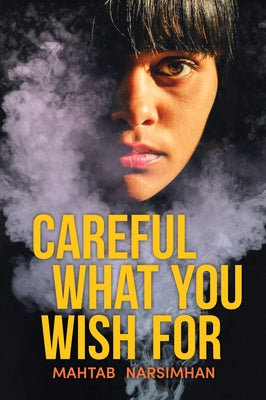 Careful What You Wish for by Narsimhan, Mahtab