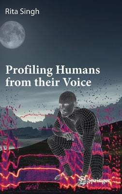 Profiling Humans from Their Voice by Singh, Rita