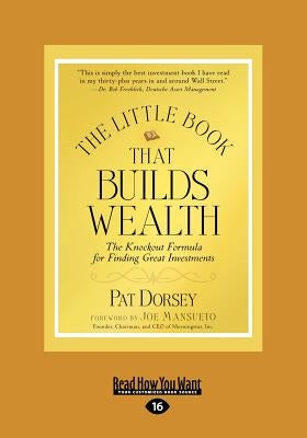 The Little Book That Builds Wealth (Large Print 16pt) by Dorsey, Pat