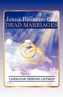 Jesus Resurrecting Dead Marriages by Letman, Lorraine Deruso