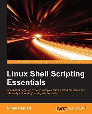 Linux Shell Scripting Essentials by Kumari, Sinny