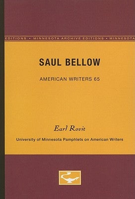 Saul Bellow - American Writers 65: University of Minnesota Pamphlets on American Writers by Rovit, Earl