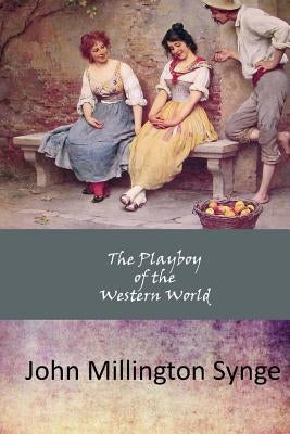 The Playboy of the Western World by Synge, John Millington