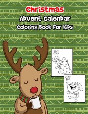 Christmas Advent Calendar Coloring Book For Kids: A 30 Day Countdown To Christmas Coloring Book With 30 Cute Numbered Coloring Pages. by Press, Miloo