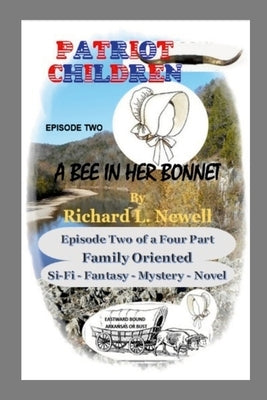 Patriot Children Episode Two A Bee In Her Bonnet by Newell, Richard L.