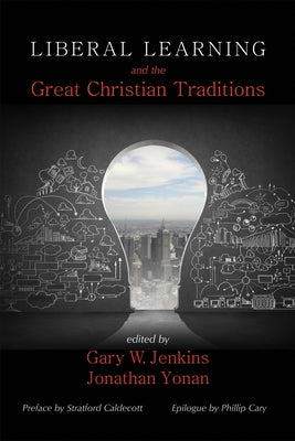 Liberal Learning and the Great Christian Traditions by Jenkins, Gary W.