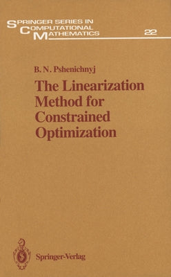 The Linearization Method for Constrained Optimization by Pshenichnyi, B. N.