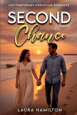 Second Chance: Contemporary Christian Romance by Hamilton, Laura