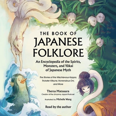 The Book of Japanese Folklore: An Encyclopedia of the Spirits, Monsters, and Yokai of Japanese Myth: The Stories of the Mischievous Kappa, Trickster K by Matsuura, Thersa