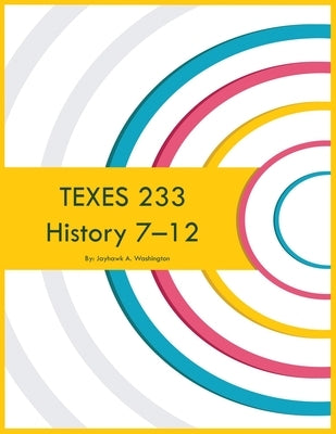 TEXES 233 History 7-12 by Washington, Jayhawk A.
