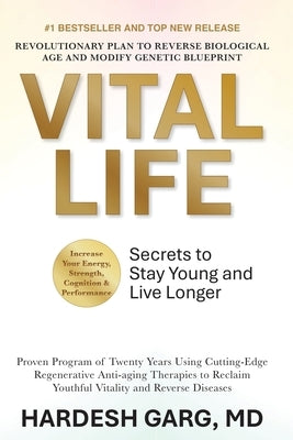 VitalLife: Secrets to Stay Young and Live Longer by Garg, Hardesh