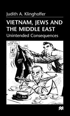 Vietnam, Jews and the Middle East: Unintended Consequences by Klinghoffer, Judith A.