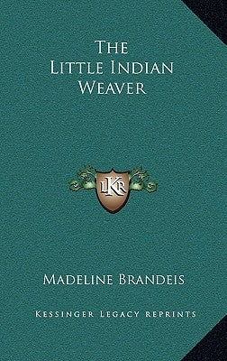 The Little Indian Weaver by Brandeis, Madeline