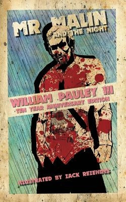 Mr. Malin and the Night: Ten Year Anniversary Edition by Pauley, William, III