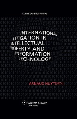 International Litigation in Intellectual Property and Information Technology by Nuyts, Arnaud