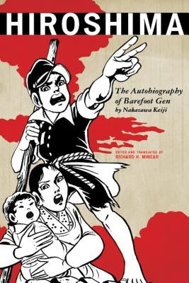Hiroshima: The Autobiography of Barefoot Gen by Minear, Richard H.