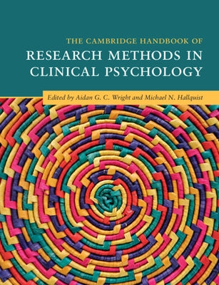 The Cambridge Handbook of Research Methods in Clinical Psychology by Wright, Aidan G. C.