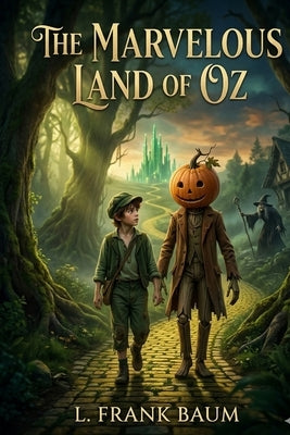 The Marvelous Land of Oz by Baum, L. Frank