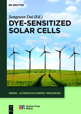 Dye-Sensitized Solar Cells by Dai, Songyuan