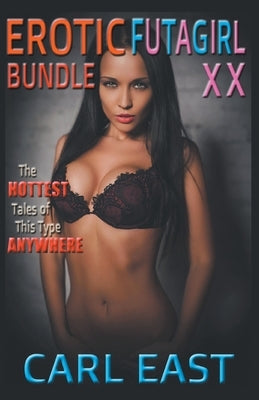 Erotic Futagirl Bundle XX by East, Carl