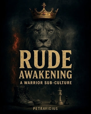Rude Awakening: A Warrior Sub-culture by Kunkel, Josh