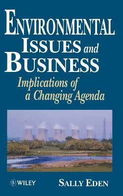 Environmental Issues and Business: Implications of a Changing Agenda by Eden, Sally