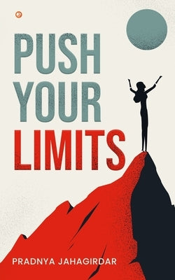 Push Your Limits by Jahagirdar, Pradnya