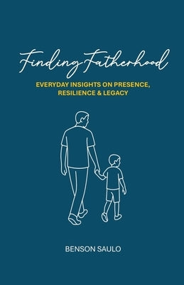 Finding Fatherhood by Saulo, Benson