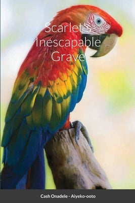 Scarlet's Inescapable Grave by Onadele, Cash