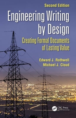 Engineering Writing by Design: Creating Formal Documents of Lasting Value, Second Edition by Rothwell, Edward J.