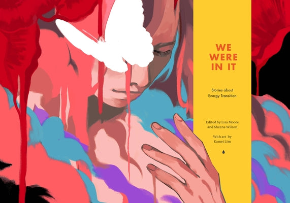 We Were in It: Stories about Energy Transition by Moore, Lisa