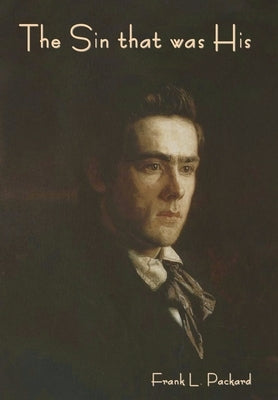 The Sin that was His by Packard, Frank L.