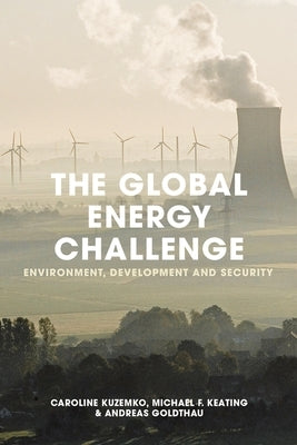 The Global Energy Challenge: Environment, Development and Security by Kuzemko, Caroline