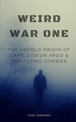 Weird War One by Simmons, Tony