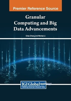 Granular Computing and Big Data Advancements by Zhang, Chao