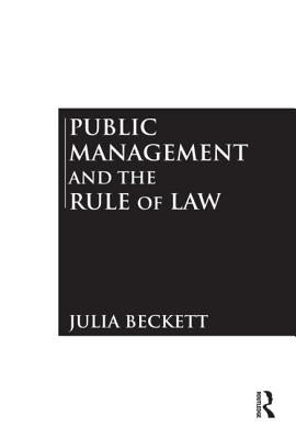 Public Management and the Rule of Law by Beckett, Julia