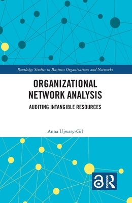 Organizational Network Analysis: Auditing Intangible Resources by Ujwary-Gil, Anna