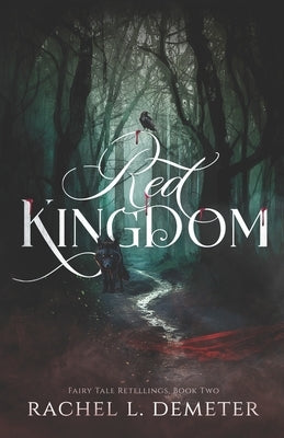 Red Kingdom: A Dark Little Red Riding Hood Retelling by Demeter, Rachel L.