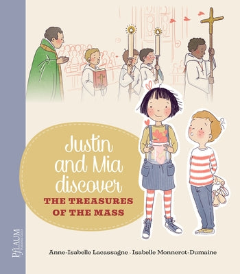 Justin and MIA Discover the Treasures of the Mass by Lacassagne, Anne-Isabelle
