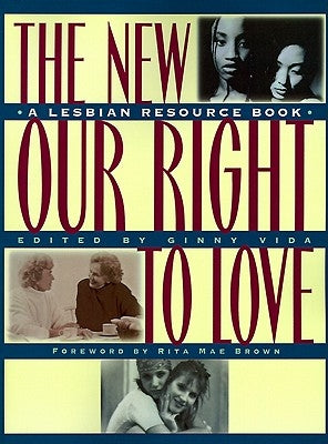 The New Our Right to Love: A Lesbian Resource Book by Vida, Ginny