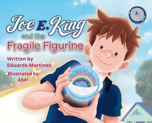 Joe E. King and the Fragile Figurine: Social Emotional for Big Emotions/Feelings by Martinez, Eduardo