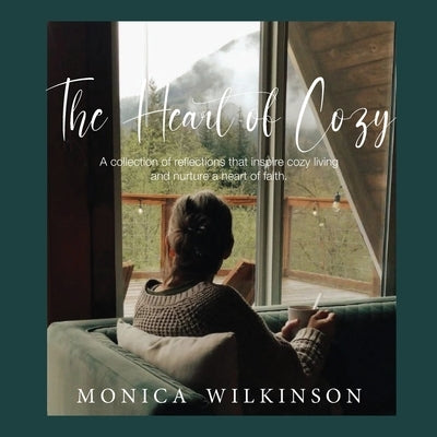 The Heart of Cozy by Wilkinson, Monica
