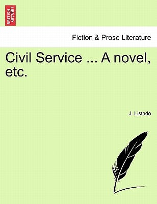 Civil Service ... a Novel, Etc. Vol. II. by Listado, J.