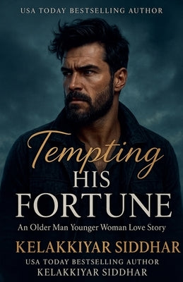Tempting His Fortune: An Older Man Younger Woman Love Story by Siddhar, Kelakkiyar