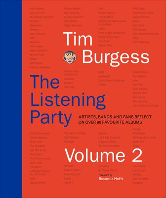 The Listening Party Volume 2: Artists, Bands and Fans Reflect on Over 90 Favorite Albums by Burgess, Tim
