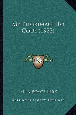 My Pilgrimage To Coue (1922) by Kirk, Ella Boyce